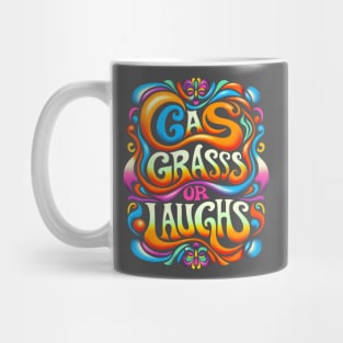 Gas, grass or laughs Mug